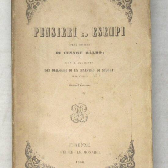 Pensieri ed esempi. Opera postuma...con l'Aggiunta dei Dialoghi di un maestro di scuola pure inediti. Seconda edizione. Pensieri ed esempi. Opera postuma...con l'Aggiunta dei Dialoghi di un maestro di scuola pure inediti. Seconda edizione.