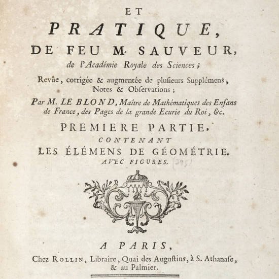 Geometrie élémentaire et pratique...Revue, corrigée & augmentée de plusieurs Supplémens...par M. Le Blond...