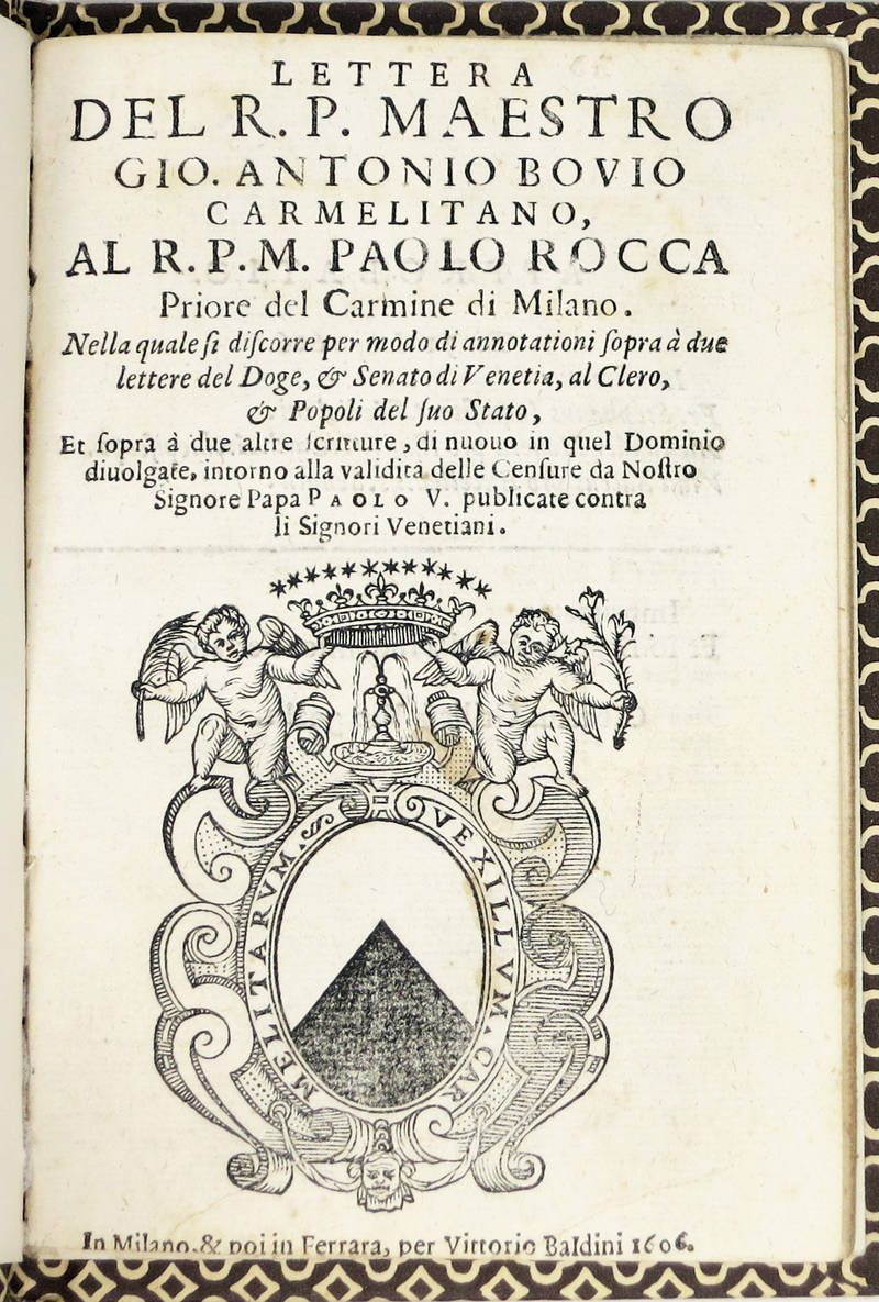 Lettera...al R.P.M. Paolo Rocco Priore del Carmine di Milano nella quale si discorre del Doge, et Senato di Venetia, al Clero, et Popoli del suo Stato, et sopra a due altre scritture...intorno alla validita delle Censure da Nostro Signore Papa Paolo V. Pu Lettera...al R.P.M. Paolo Rocco Priore del Carmine di Milano nella quale si discorre del Doge, et Senato di Venetia, al Clero, et Popoli del suo Stato, et sopra a due altre scritture...intorno alla validita delle Censure da Nostro Signore Papa Paolo V. Pu