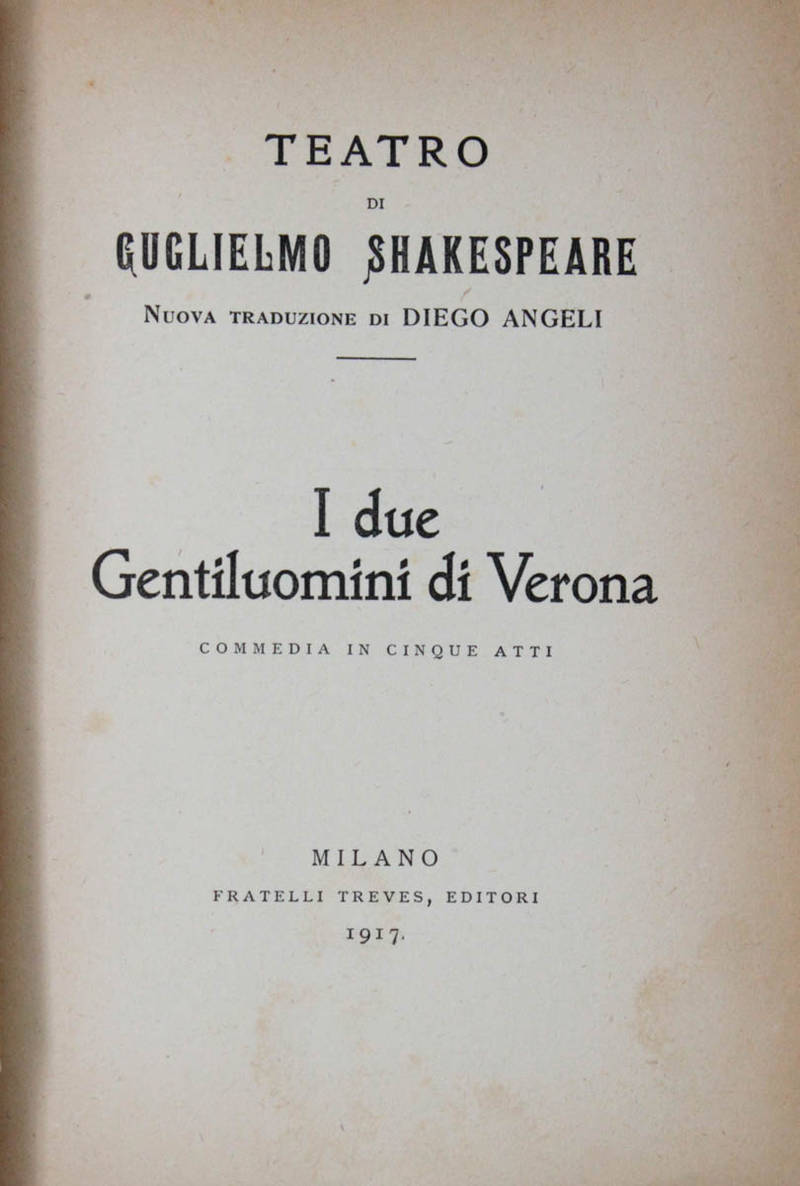 I due Gentiluomini di Verona. Commedia in cinque atti. Nuova traduzione di Diego Angeli.