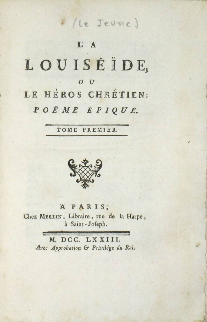 La Louiséide, ou le Héros Chrétien; Poëme Epique.