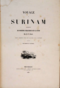 Voyage a Surinam. Description des possessions Néederlandaises dans la Guyane. Cent dessins pris sur nature par l'auteur lithographiés par Madou et Lauters.