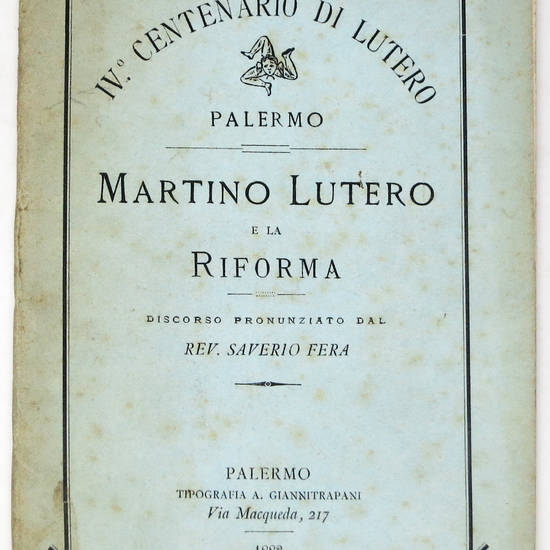 Martino Lutero e la Riforma. Discorso pronunciato dal...nel IV Centenario di Lutero.