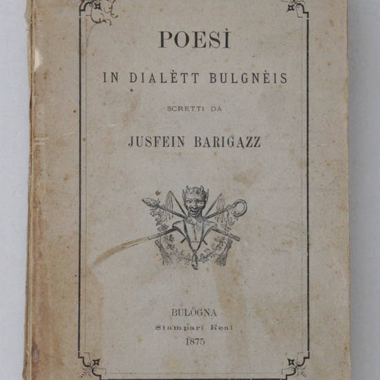 Poesì in dialètt bulgnèis. Scritti da Jusfein Barigazz. Poesì in dialètt bulgnèis. Scritti da Jusfein Barigazz.