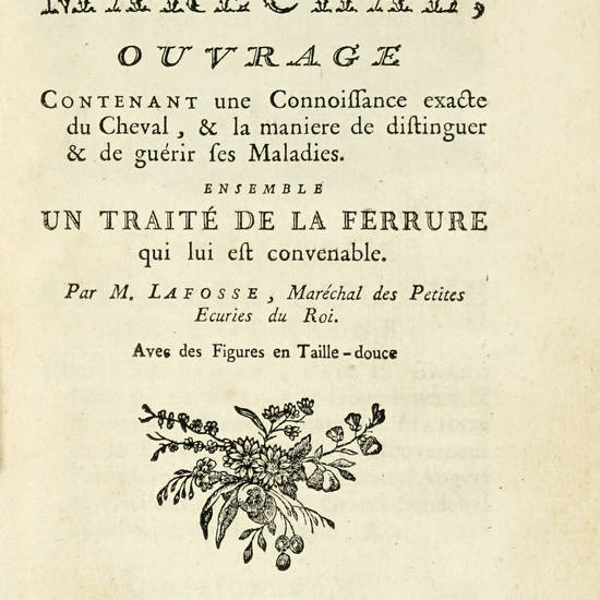 Guide du Maréchal. Ouvrage contenant une connoissance exacte du Cheval, & la maniere de distinguer & de guérir ses Maladies. Ensemble un Traité de la Ferrure.