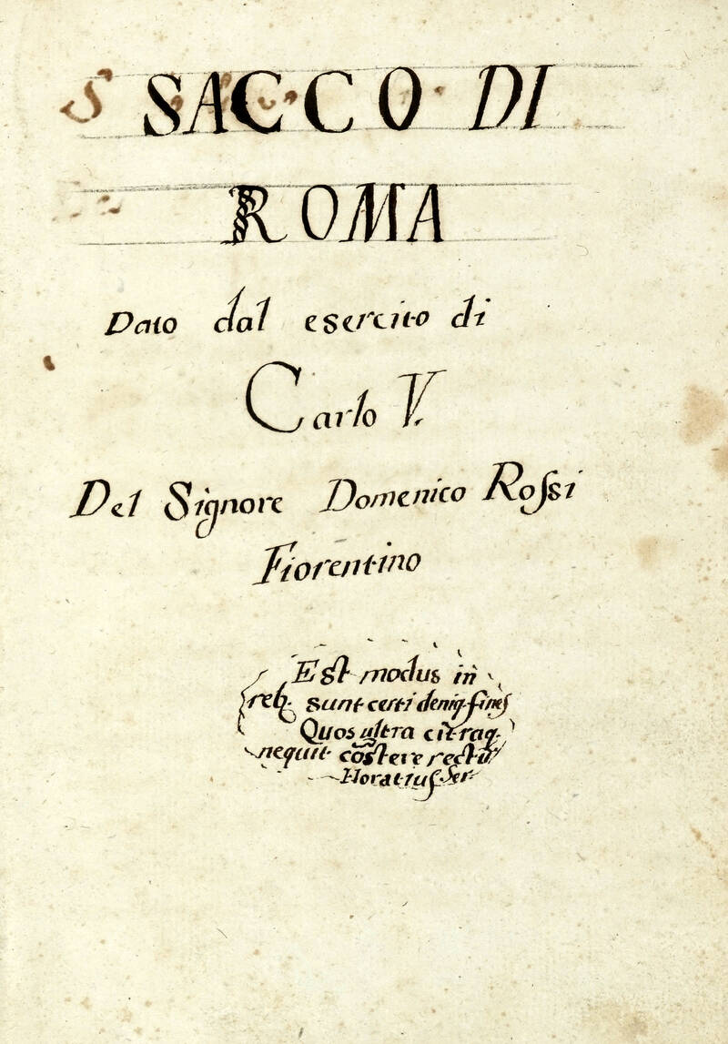 Sacco di Roma Dato dal esercito di Carlo V. Del Signore Domenico Rossi Fiorentino. Sacco di Roma Dato dal esercito di Carlo V. Del Signore Domenico Rossi Fiorentino.