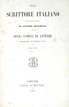 Dello scrittore italiano. Discorso Nove... Degli uomini di lettere, Libri quattro del medesimo autore. Edizione riveduta.