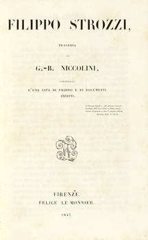 Filippo Strozzi. Tragedia...corredata d'una vita di Filippo e di documenti inediti.