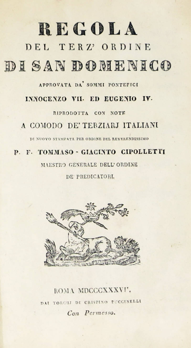 Regola del Terz'ordine di S. Domenico approvata da Sommi Pontefici Innocenzo VII ed Eugenio IV, riprodotta con note a comodo de' Terziari Italiani... Regola del Terz'ordine di S. Domenico approvata da Sommi Pontefici Innocenzo VII ed Eugenio IV, riprodotta con note a comodo de' Terziari Italiani...
