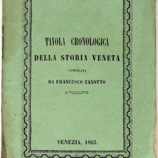 Tavola cronologica della Storia Veneta nella quale anno per anno sono segnate le guerre, le vittorie, i fatti illustri...