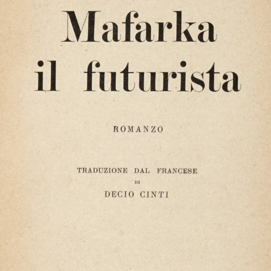 Mafarka il futurista. Romanzo. Traduzione dal francese di Decio Cinti. (5° migliaio).