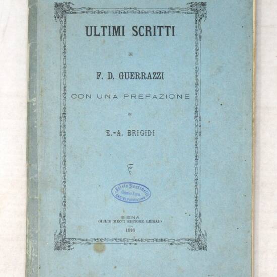 Ultimi scritti. Con una Prefazione di E.-A. Brigidi.