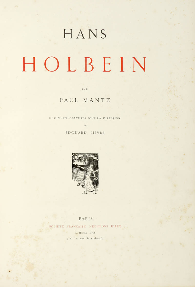 Hans Holbein ...Dessins et Gravures sous la Direction par Edouard Lievre.