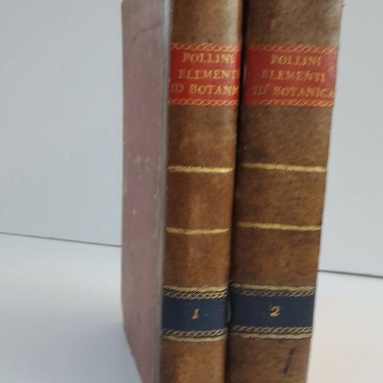 Elementi di Botanica compilati da Ciro Pollini....Professore d'Agraria e Botanica..Liceo Convitto di Verona... con molte tavole in rame disegnate dall'autore. Vol. I-II. Elementi di Botanica compilati da Ciro Pollini....Professore d'Agraria e Botanica..Liceo Convitto di Verona... con molte tavole in rame disegnate dall'autore. Vol. I-II.