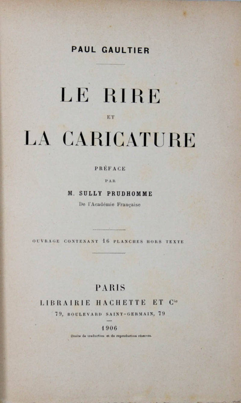 Le rire et la caricature. Préface par M.Sully Prudhomme. Ouvrage contenent 16 planches hors texte. Le rire et la caricature. Préface par M.Sully Prudhomme. Ouvrage contenent 16 planches hors texte.