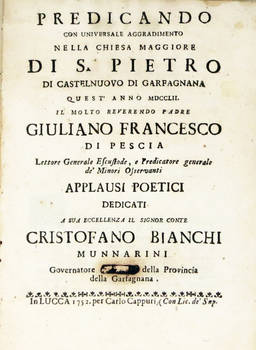 Predicando con universale aggradimento nella Chiesa Maggiore di S. Pietro di Castelnuovo di Garfagnana...Applausi poetici dedicati al conte...Cristofano Bianchi Munnarini...