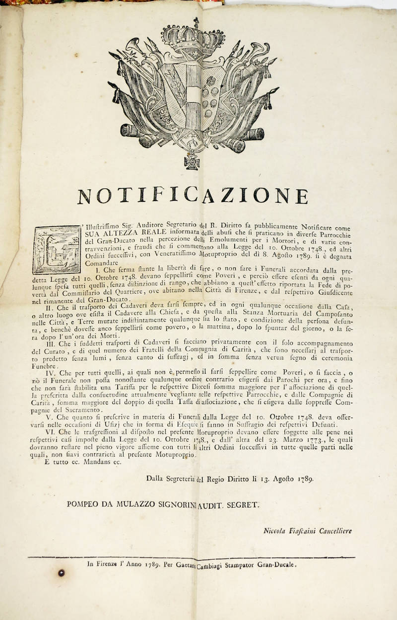 NOTIFICAZIONE. L'illustrissimo Sig. Auditore...fa pubblicamente Notificare come Sua Altezza Reale informata delli abusi che si praticano in diverse Parrocchia del Gran-Ducato nella percezione delli Emulamenti per i Mortori, e di varie contravvenzioni, e f