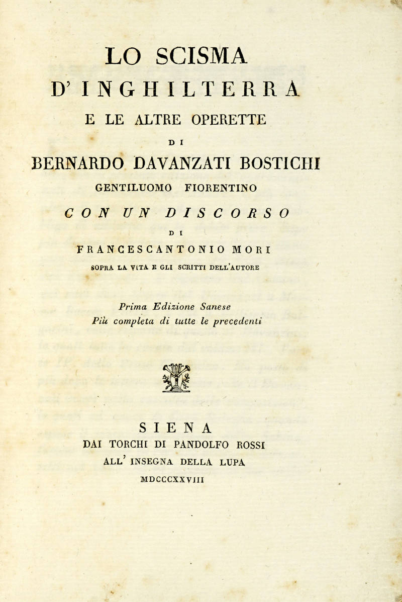Lo scisma d'Inghilterra e le altre operette...Con un Discorso di Francescantonio Mori sopra la vita e gli scritti dell'autore. Prima edizione senese più completa di tutte le precedenti. Lo scisma d'Inghilterra e le altre operette...Con un Discorso di Francescantonio Mori sopra la vita e gli scritti dell'autore. Prima edizione senese più completa di tutte le precedenti.
