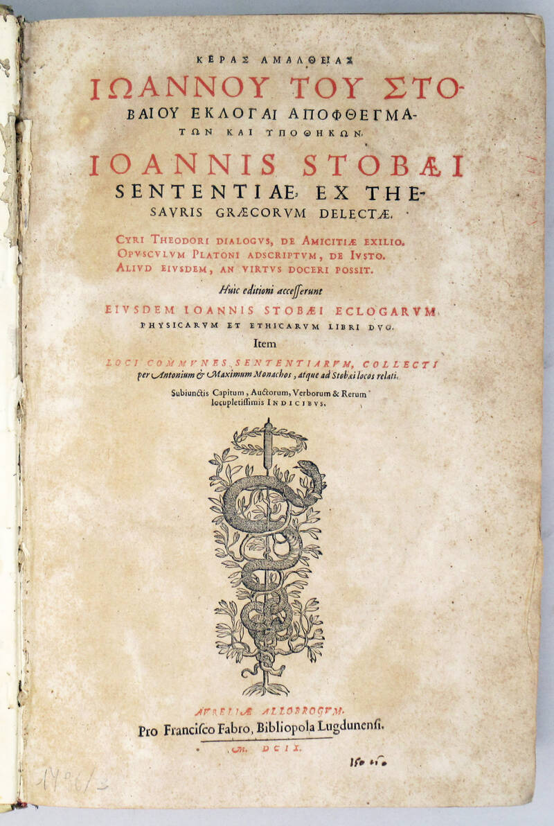 Sententiae ex Thesauris Graecorum delectae. Cyri Theodori Dialogus, De Amicitiae exilio. Opusculum Platoni adscriptum, De Iusto. Aliud eiusdem, an virtus doceri possit. Huic editioni accesserunt Eiusdem Ioannis Stobaei Eclogarum physicarum et ethicarum li Sententiae ex Thesauris Graecorum delectae. Cyri Theodori Dialogus, De Amicitiae exilio. Opusculum Platoni adscriptum, De Iusto. Aliud eiusdem, an virtus doceri possit. Huic editioni accesserunt Eiusdem Ioannis Stobaei Eclogarum physicarum et ethicarum li
