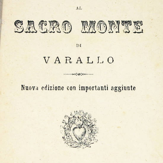 GUIDA al Sacro Monte di Varallo-Sesia. Edizione illustrata con nuove aggiunte.