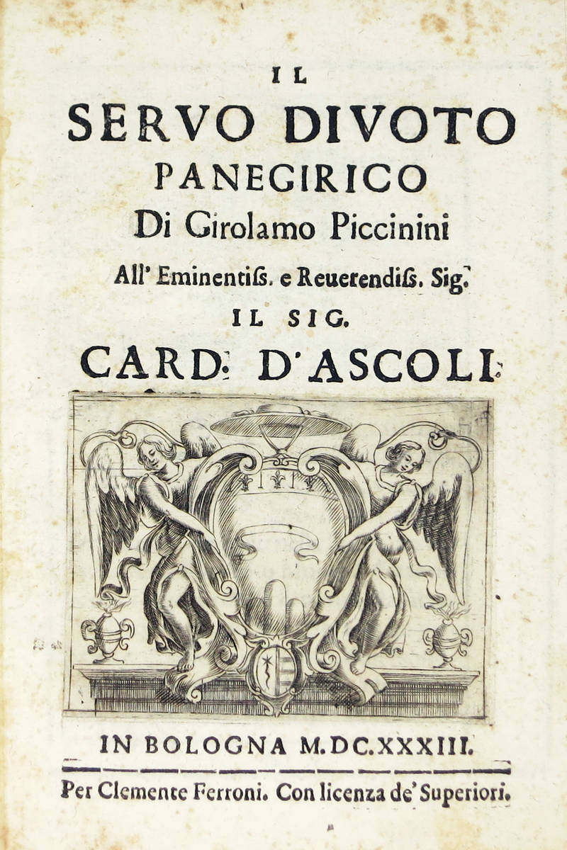 Il servo Divoto. Panegirico, all'Eminentis. Sig. Card. D'Ascoli. Il servo Divoto. Panegirico, all'Eminentis. Sig. Card. D'Ascoli.