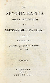 La Secchia rapita. Poema eroicomico...Edizione formata sopra quella di Soliani del 1744.