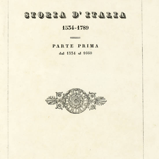 Storia D'Italia. (1534-1660)- (1660-1789)-(1789-1814).Parte Prima - (Terza)
