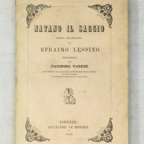 Natano il saggio. Poema drammatico. Traduzione di Casimiro Varese con notizie biografiche e letterarie dell'Autore e un Discorso di Deferigo Strauss sul Natano. Natano il saggio. Poema drammatico. Traduzione di Casimiro Varese con notizie biografiche e letterarie dell'Autore e un Discorso di Deferigo Strauss sul Natano.