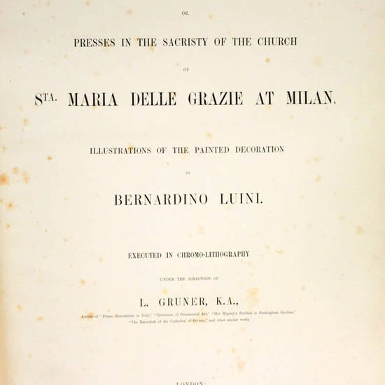 Lo Scaffale, or presses in the Sacristy of the Church S.ta Maria delle Grazie at Milan. Illustrations of the painted decoration by Bernanrdino Luini.