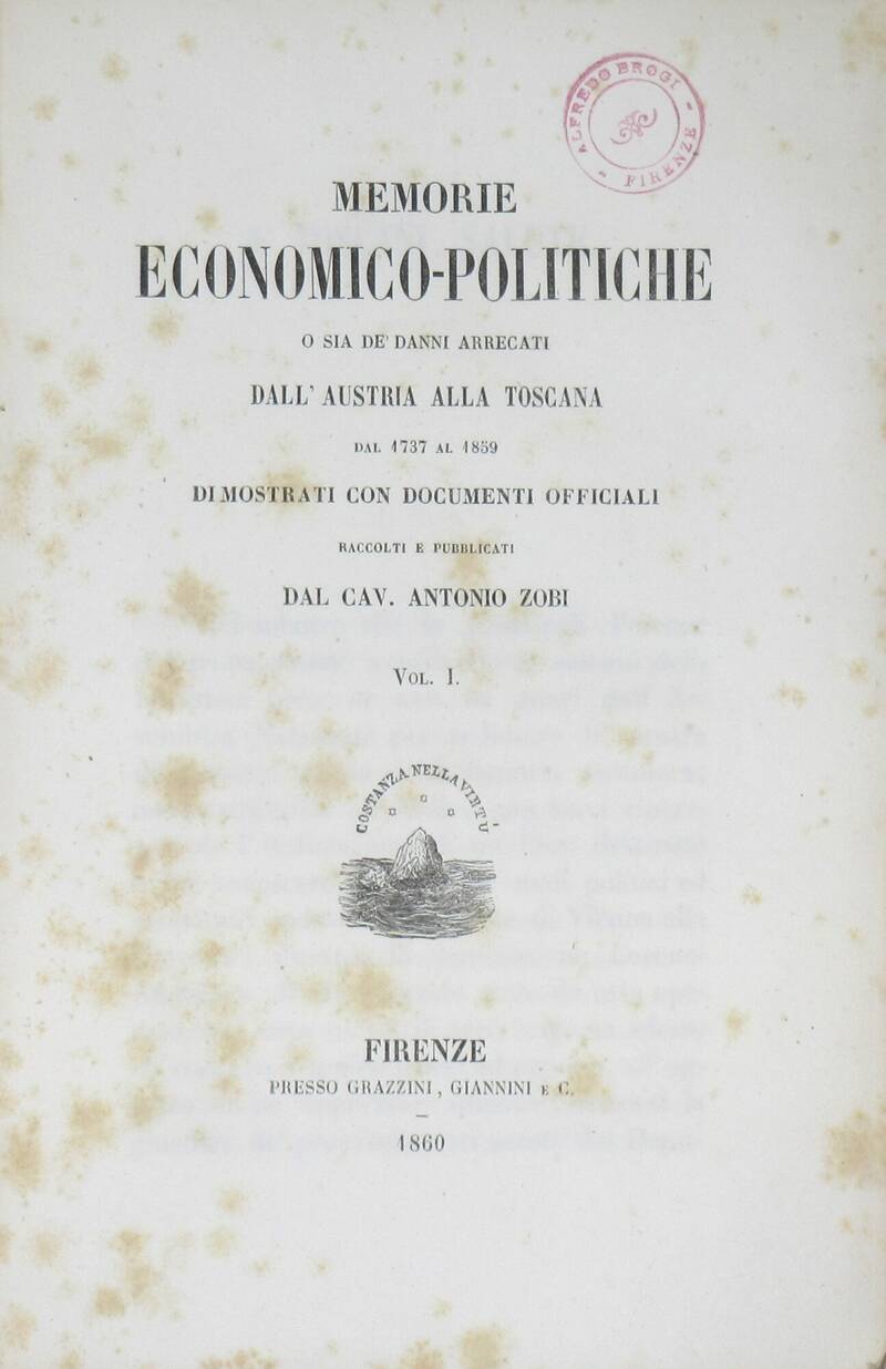 Memorie economico-politiche o sia de' danni arrecati dall'Austria alla Toscana dal 1737 al 1859 dimostrati con documenti officiali...Sommario di Documenti Officiali (vol. I-II).