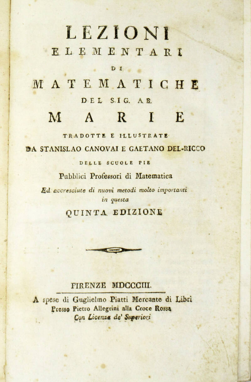 Lezioni elementari di matematiche del sig. ab. Marie, tradotte e illustrate da stanislao canovai e Gaetano Del Riccio...