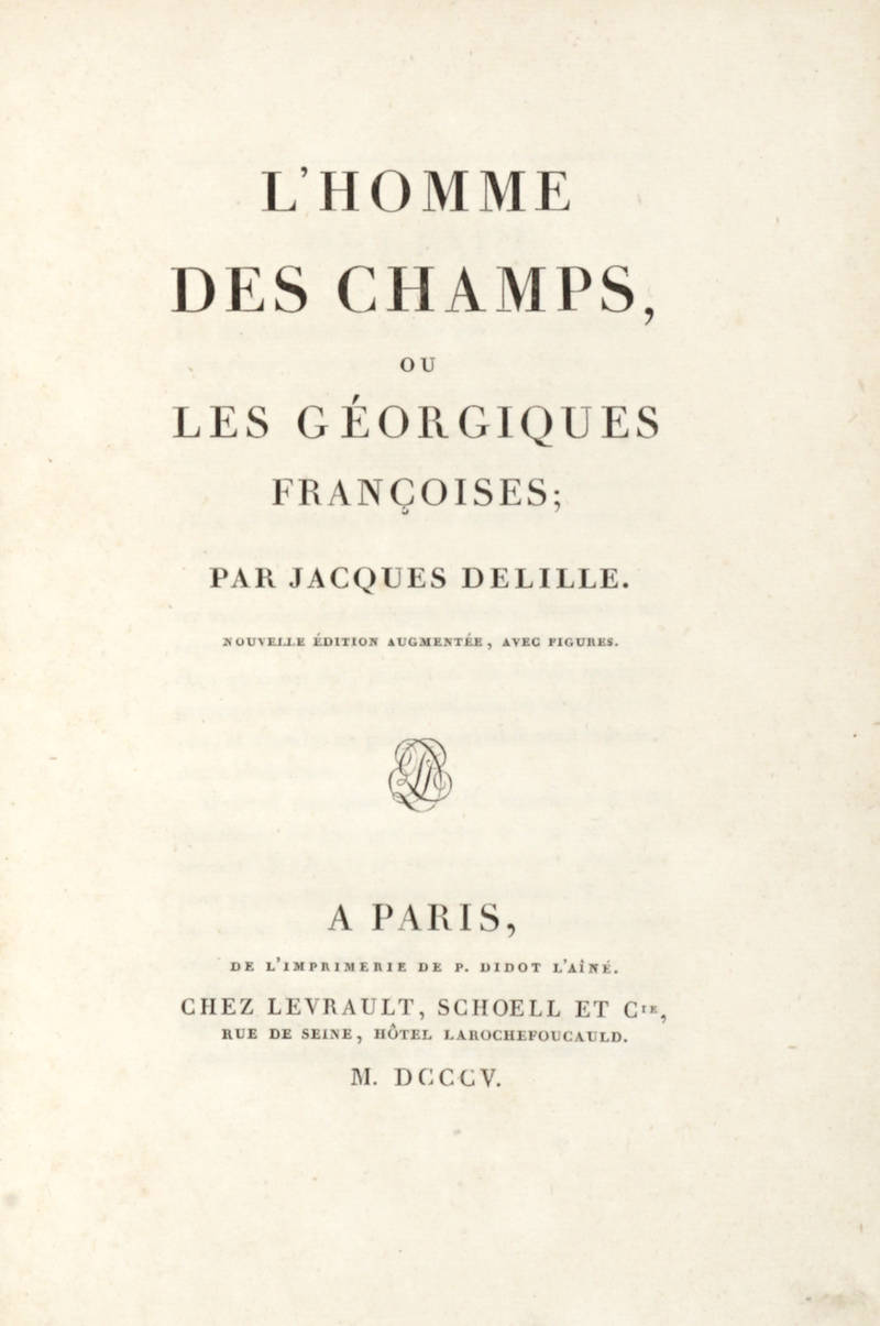 L'homme des champs, ou les Georgiques françoises. Nouvelle édition augmentée, avec figures. L'homme des champs, ou les Georgiques françoises. Nouvelle édition augmentée, avec figures.