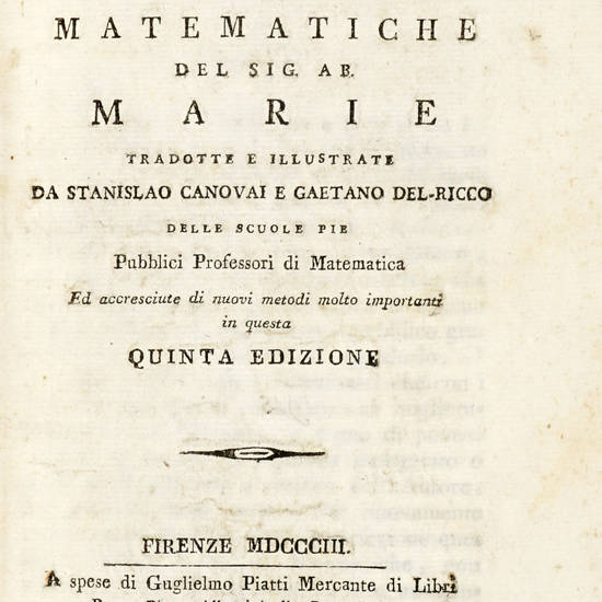Lezioni elementari di matematiche del sig. ab. Marie, tradotte e illustrate da stanislao canovai e Gaetano Del Riccio...