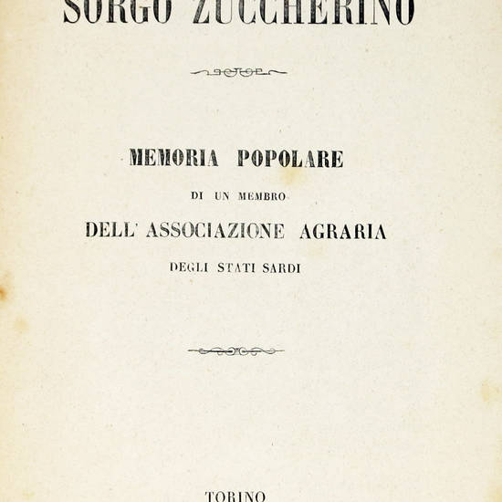 SORGO (IL) zuccherino. Memoria popolare di un membro dell'Associazione Agraria degli Stati Sardi.
