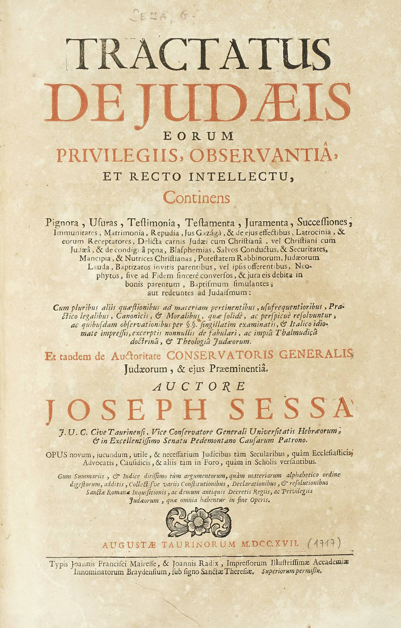 Tractatus de Judaeis eorum Privilegiis, Observantia, et recto Intellectu. Continens.....Pignora, Usuras, Testimonia, Testamenta, Juramenta, Successiones....