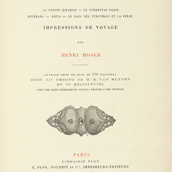 A travers l'Asie Centrale. La Steppe Kirghize, Le Turkestan Russe...le Pays des Turcomans et la Perse. Impressions de Voyage...ornè de plus 170 gravures...