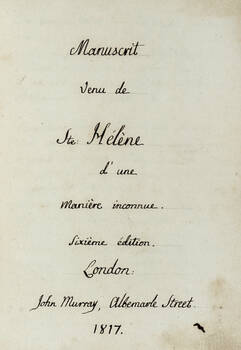 Manuscrit venu de S.te Hélene d'une manière inconnue. Sixième édition. London: John Murray, Albemarle Street. 1817. Manuscrit venu de S.te Hélene d'une manière inconnue. Sixième édition. London: John Murray, Albemarle Street. 1817.
