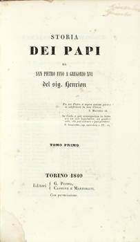 Storia dei Papi da San Pietro fino a Gregorio XVI. (Tomo I-II).