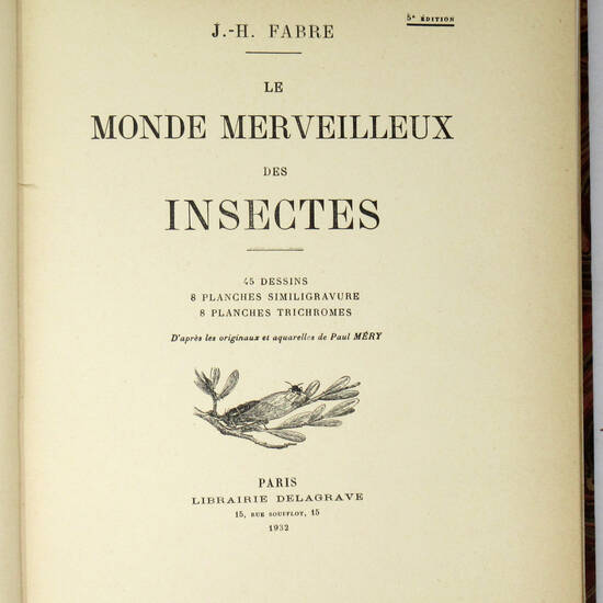 Le monde merveilleux des insectes. 45 dessins, 8 planches similigravure, ( planches trichromes D'après les originaux et aquarelles de Paul Méry.