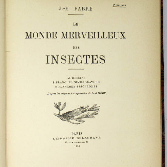 Le monde merveilleux des insectes. 45 dessins, 8 planches similigravure, ( planches trichromes D'après les originaux et aquarelles de Paul Méry. Le monde merveilleux des insectes. 45 dessins, 8 planches similigravure, ( planches trichromes D'après les originaux et aquarelles de Paul Méry.