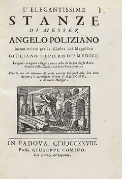 L'Elegantissime Stanze...incominciate per la Giostra del Magnifico Giuliano di Piero de' Medici...ridotte ora...alla loro vera lezione; e accresciute d'una Canzone, e di varie Notizie.