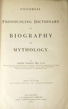 Universal pronouncing Dictionary of Biography and Mythology. New Edition.