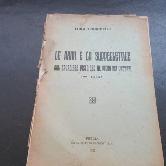 Le Armi e la Suppellettile del Cavaliere Pistoiese M. Piero dei Lazzari. (M. 1382).