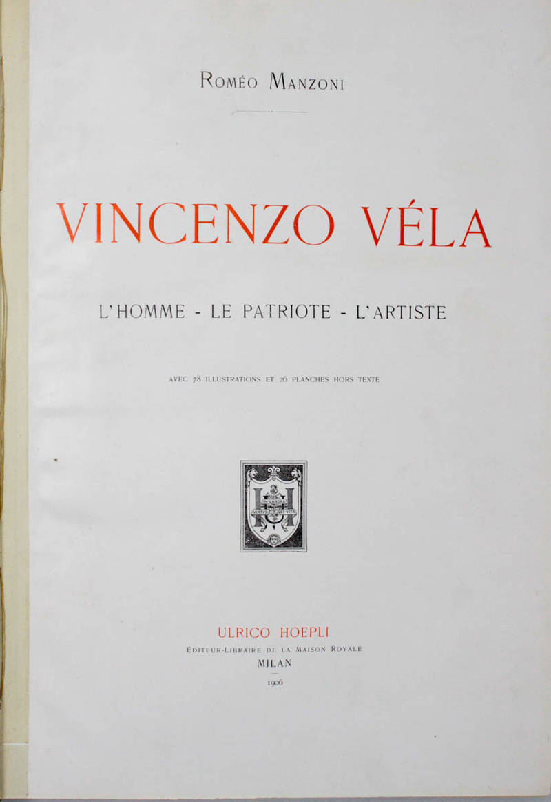 Vincenzo Véla, l'homme-le patriote-l'artiste. Avec 78 illustrations et 26 planches hors texte.