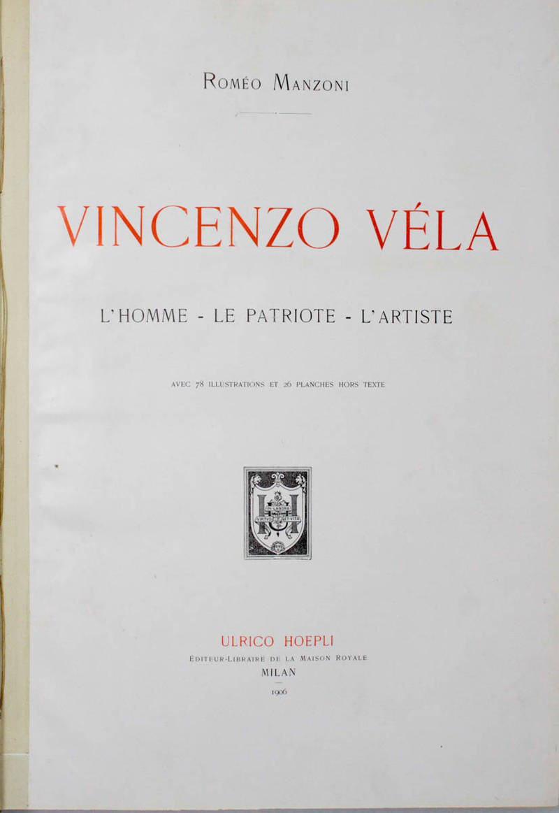 Vincenzo Véla, l'homme-le patriote-l'artiste. Avec 78 illustrations et 26 planches hors texte.