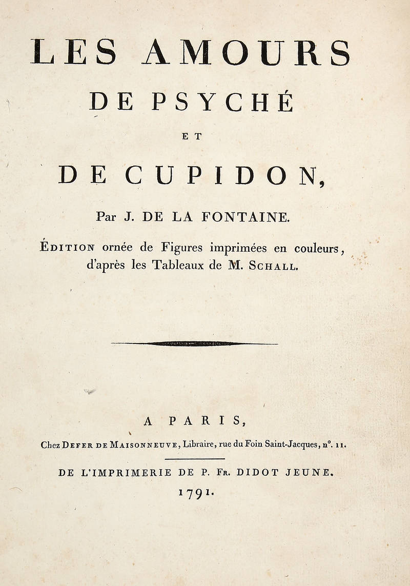 Les Amours de Psyché et de Cupidon. Edition ornée de Figures imprimées en couleurs, d'après les Tableaux de M. Schall.