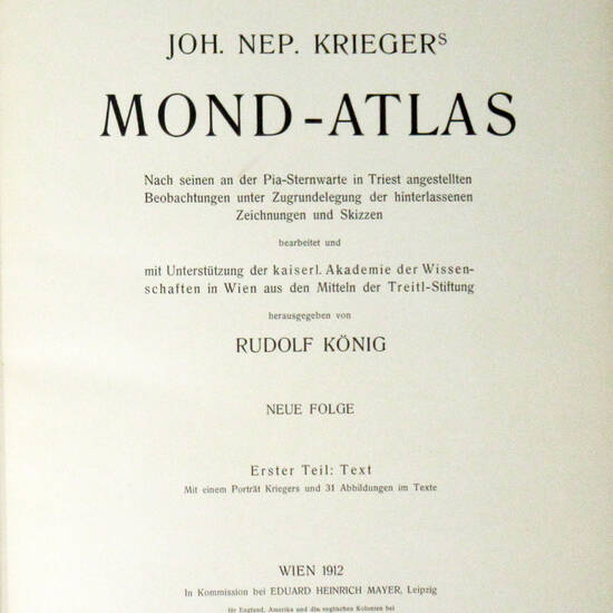 Mond-Atlas. Nach seinen an der Pia-Sternwarte in Triest...bearbeitet...Herausgegeben von Rudolf König. Neue Folge.