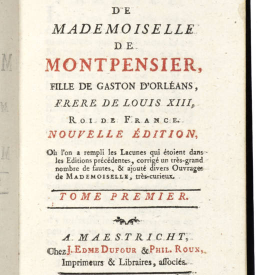 Mémoires de Madamoiselle de Montpensier...Nouvelle édition, ou l'on rempli les Lacunes qui étoient dans les éditions précédentes... Mémoires de Madamoiselle de Montpensier...Nouvelle édition, ou l'on rempli les Lacunes qui étoient dans les éditions précédentes...