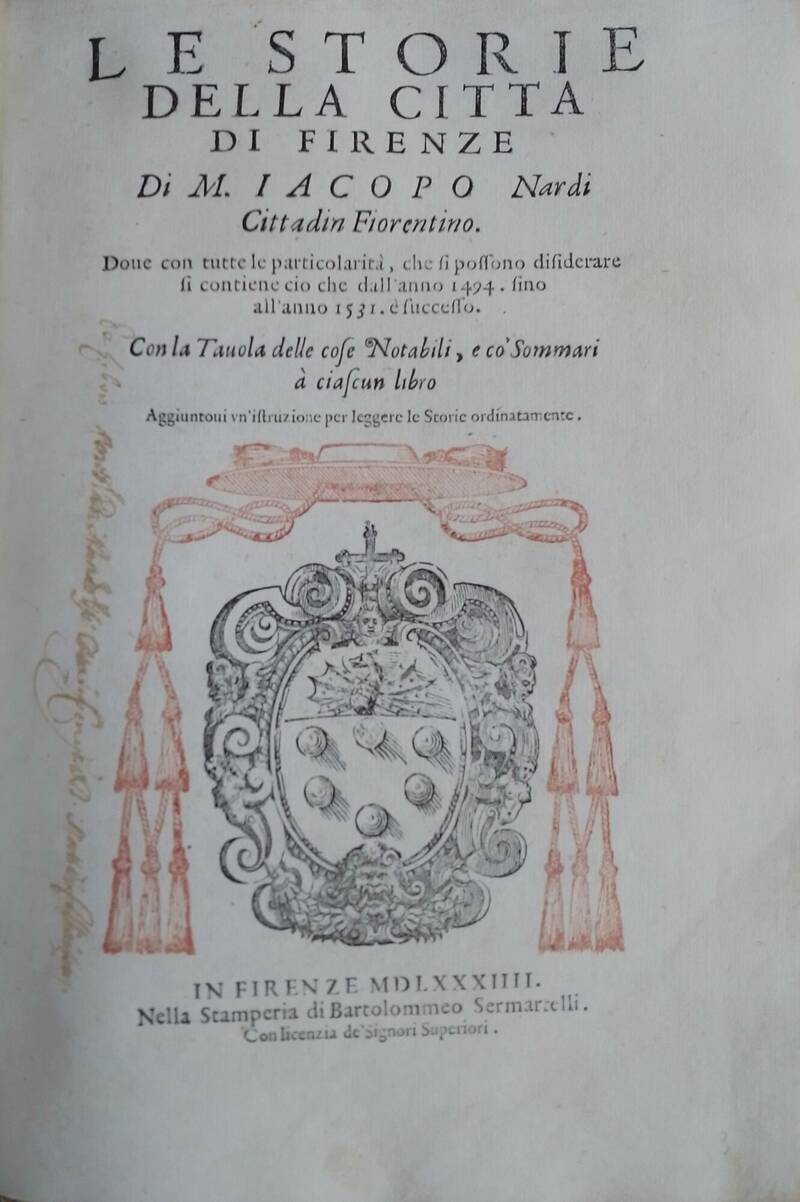 Le Storie della Città di Firenze...Doue con tutte le particolarità, che si possono disiderare si contiene ciò che dall'anno 1494-sino all'anno 1531, è successo. Con la Tavola delle cose più Notabili...Aggiuntovi un'istruzione per leggere le Storie or