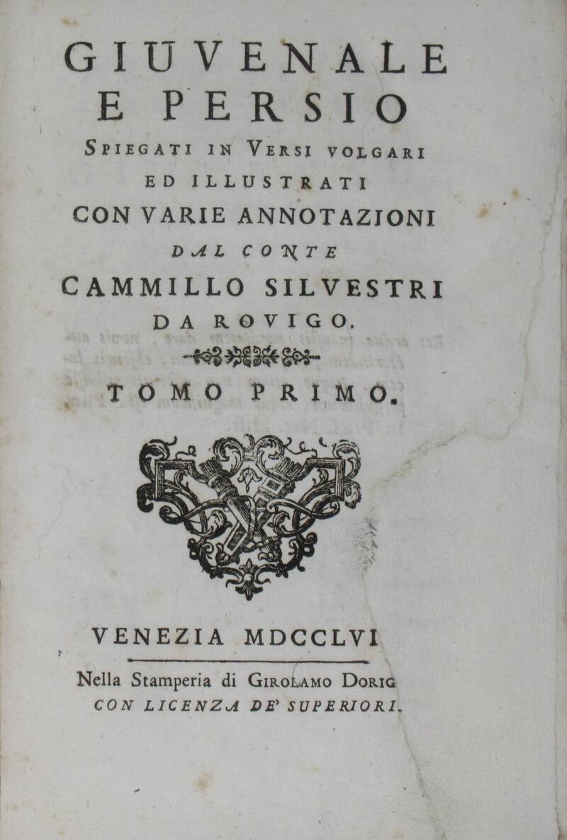 Giovenale e Persio spiegati in versi volgari ed illustrati con varie annotazioni dal conte Cammillo Silvestri da Rovigo.